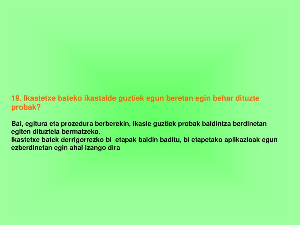 19. Ikastetxe bateko ikastalde guztiek egun beretan egin behar dituzte probak
