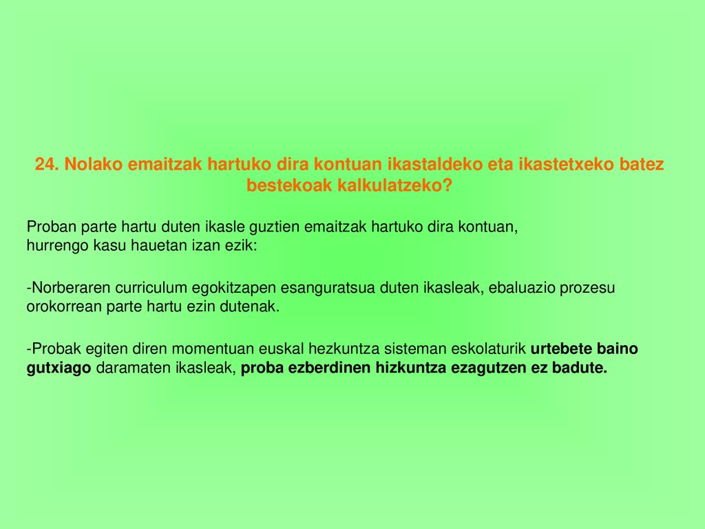 24. Nolako emaitzak hartuko dira kontuan ikastaldeko eta ikastetxeko batez bestekoak kalkulatzeko