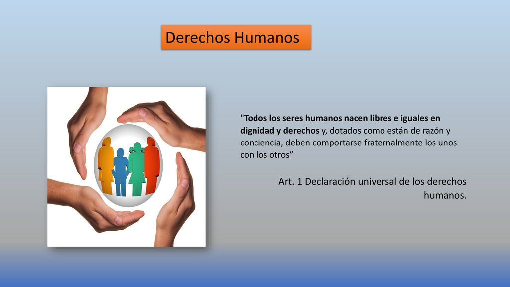 Derechos Humanos Art. 1 Declaración universal de los derechos humanos.