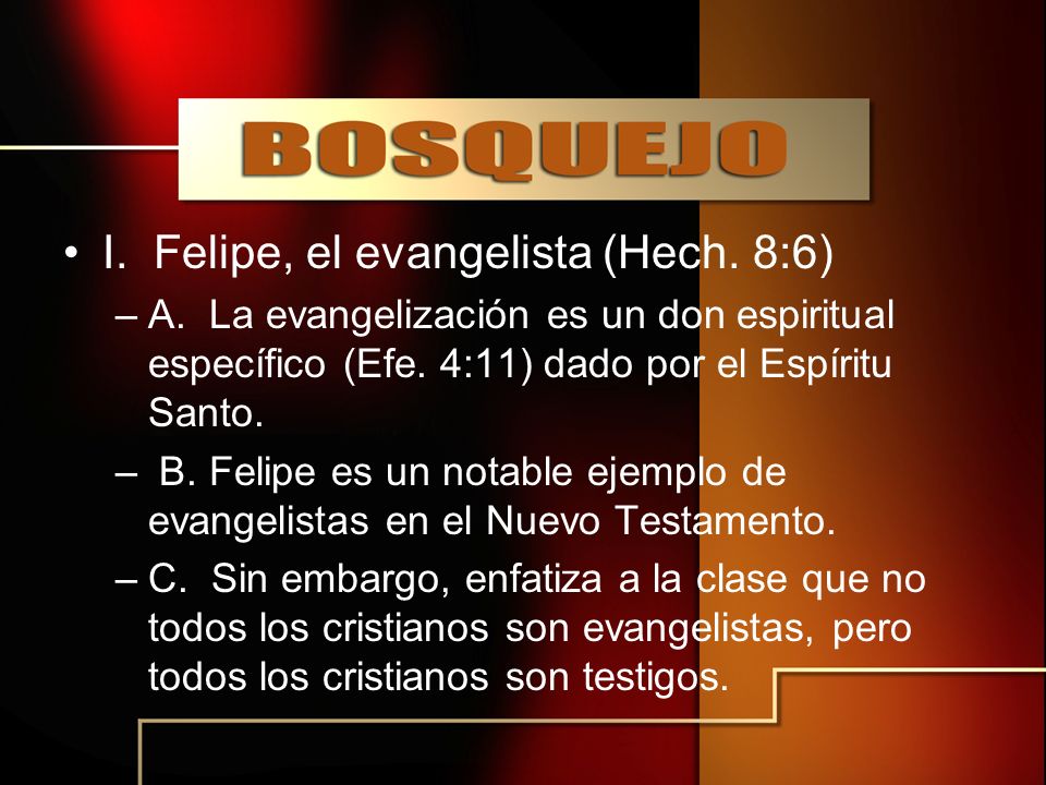 I. Felipe, el evangelista (Hech. 8:6)