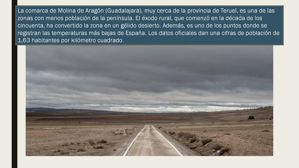 La comarca de Molina de Aragón (Guadalajara), muy cerca de la provincia de Teruel, es una de las zonas con menos población de la península.