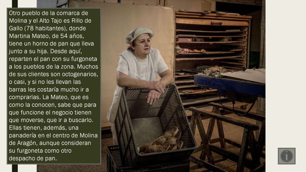 Otro pueblo de la comarca de Molina y el Alto Tajo es Rillo de Gallo (78 habitantes), donde Martina Mateo, de 54 años, tiene un horno de pan que lleva junto a su hija.