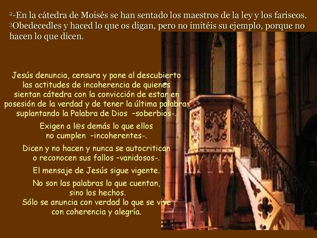 2-En la cátedra de Moisés se han sentado los maestros de la ley y los fariseos.