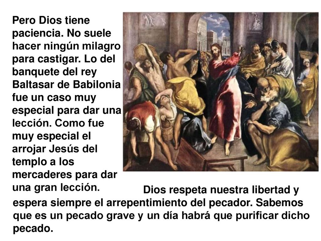 Pero Dios tiene paciencia. No suele hacer ningún milagro para castigar