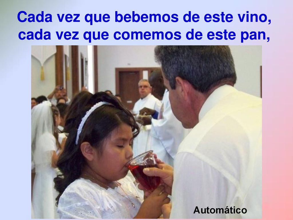 Cada vez que bebemos de este vino, cada vez que comemos de este pan,