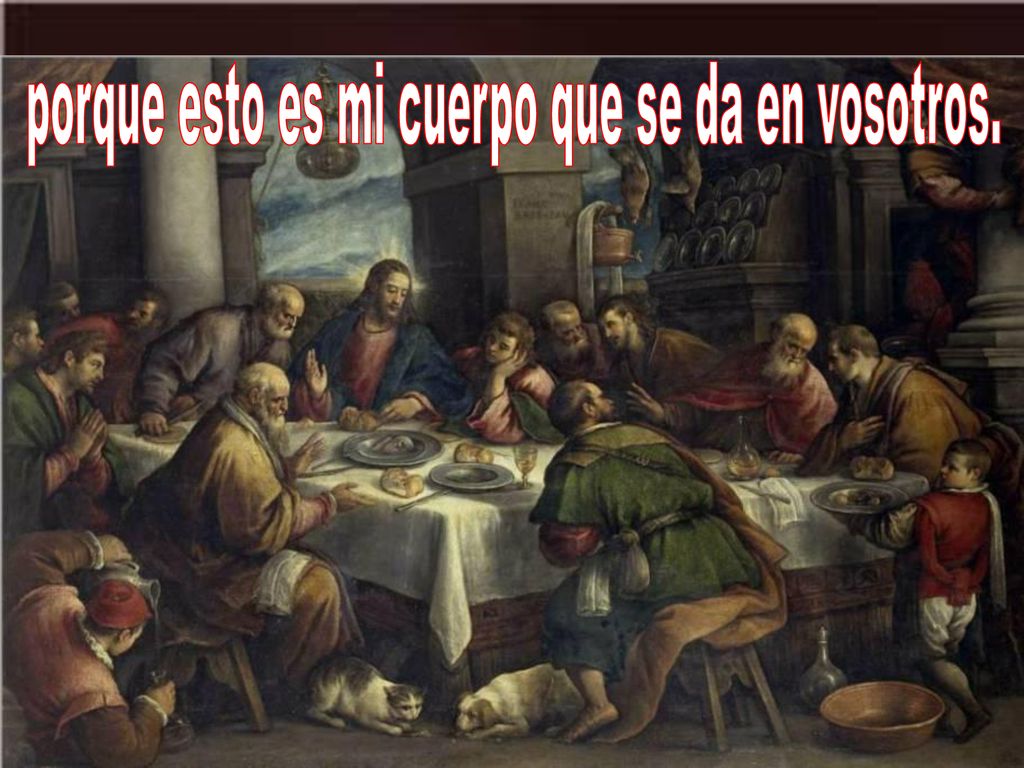 porque esto es mi cuerpo que se da en vosotros.