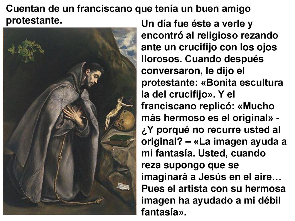 Cuentan de un franciscano que tenía un buen amigo protestante.