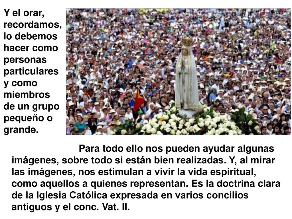 Y el orar, recordamos, lo debemos hacer como personas particulares y como miembros de un grupo pequeño o grande.