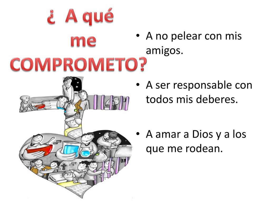 ¿ A qué me COMPROMETO A no pelear con mis amigos.