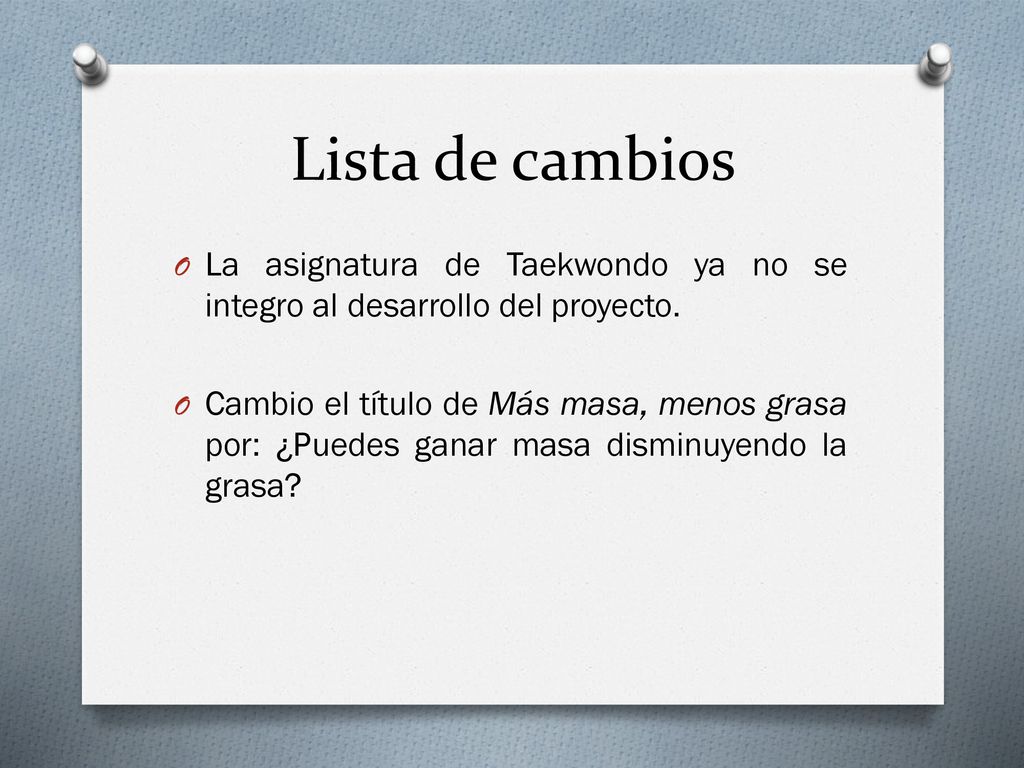 Lista de cambios La asignatura de Taekwondo ya no se integro al desarrollo del proyecto.