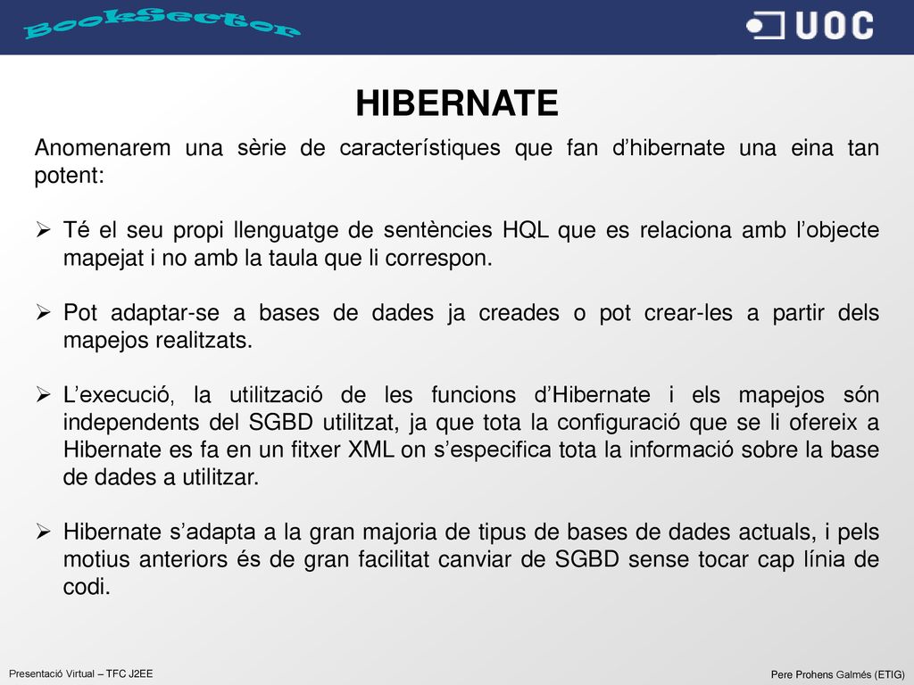 HIBERNATE Anomenarem una sèrie de característiques que fan d’hibernate una eina tan potent: