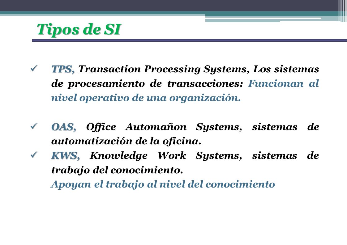 Tipos de SI TPS, Transaction Processing Systems, Los sistemas de procesamiento de transacciones: Funcionan al nivel operativo de una organización.