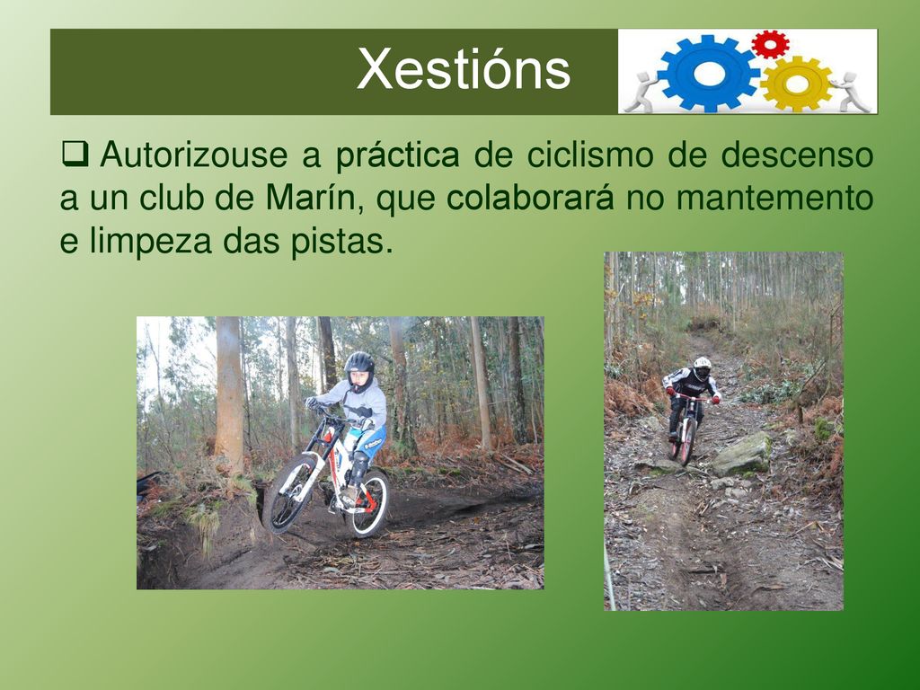Xestións Autorizouse a práctica de ciclismo de descenso a un club de Marín, que colaborará no mantemento e limpeza das pistas.