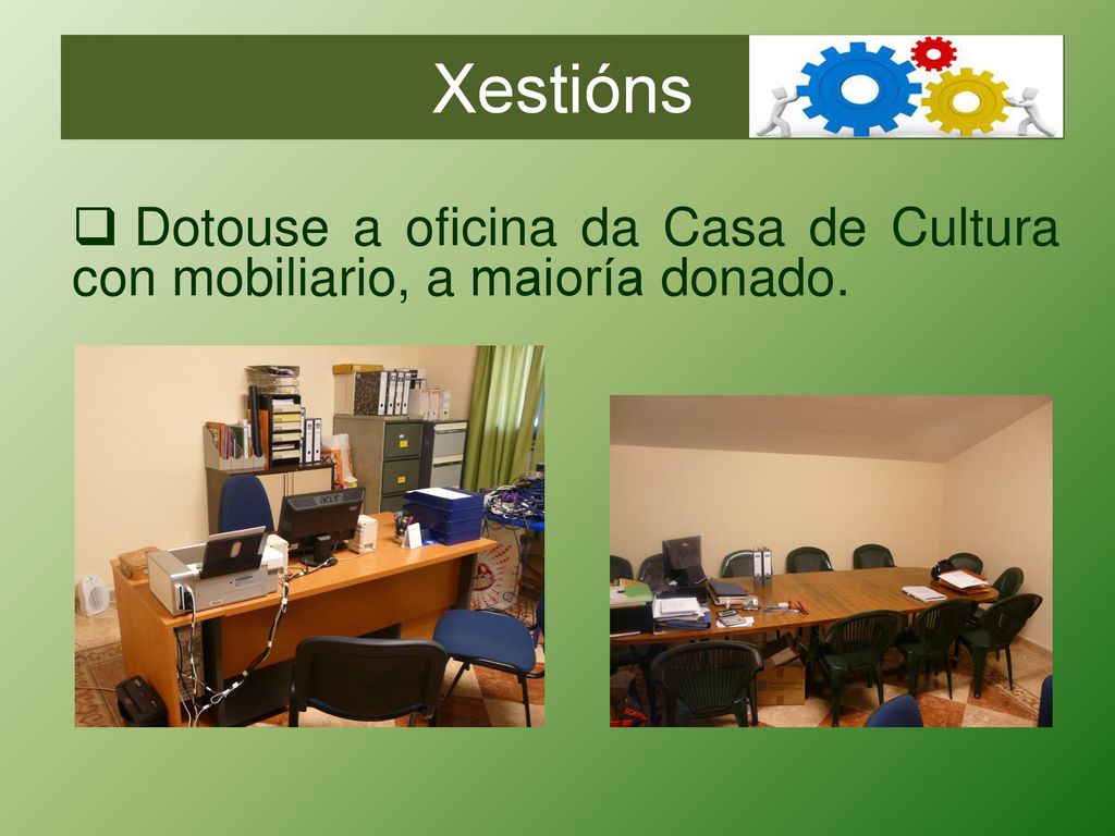 Xestións Dotouse a oficina da Casa de Cultura con mobiliario, a maioría donado.