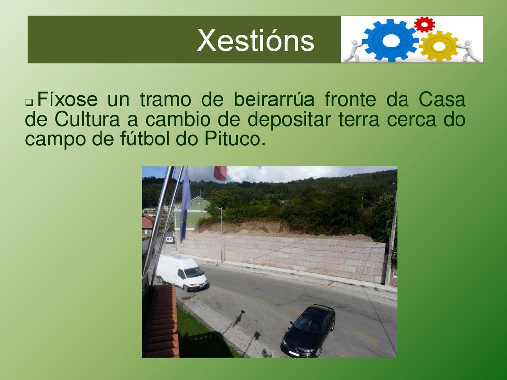 Xestións Fíxose un tramo de beirarrúa fronte da Casa de Cultura a cambio de depositar terra cerca do campo de fútbol do Pituco.