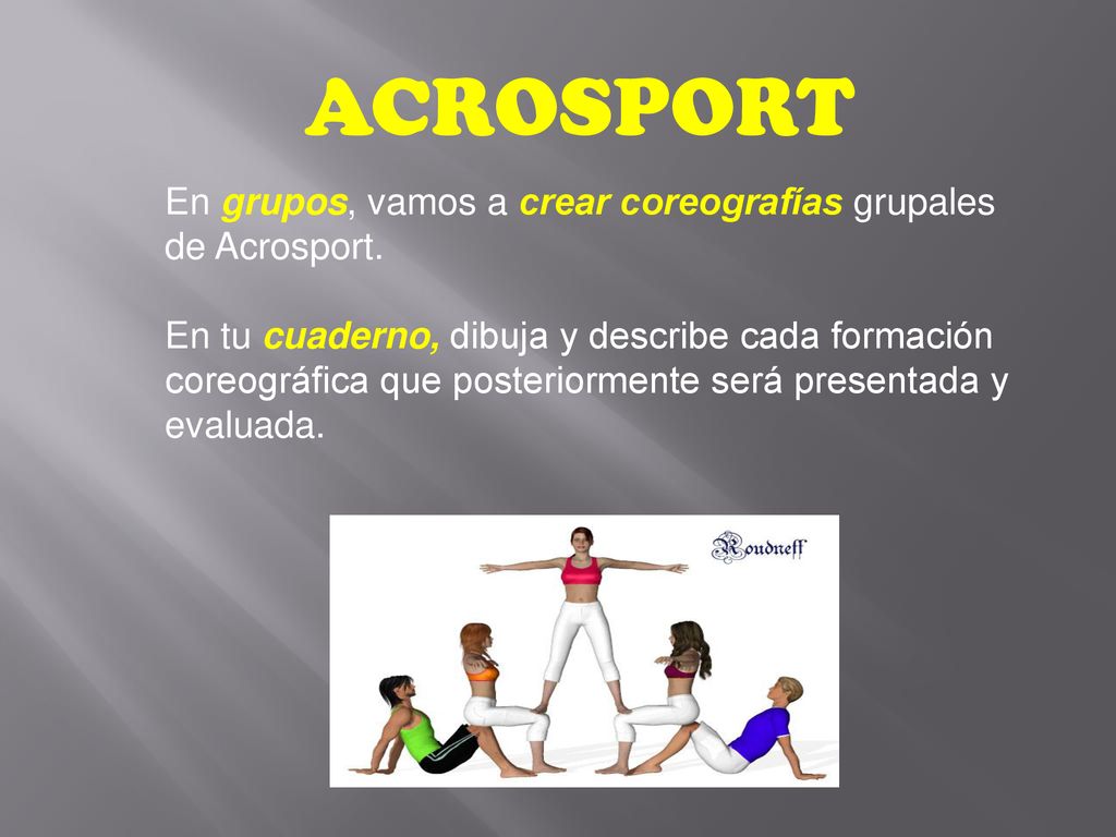 ACROSPORT En grupos, vamos a crear coreografías grupales de Acrosport.