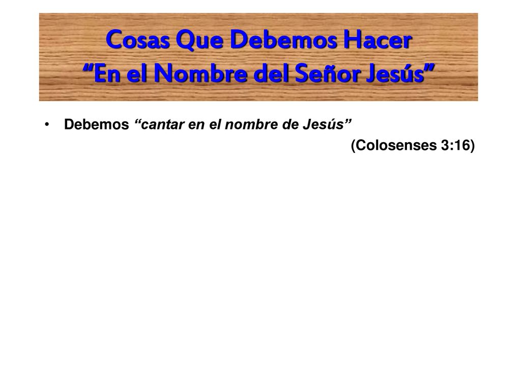 Cosas Que Debemos Hacer En el Nombre del Señor Jesús