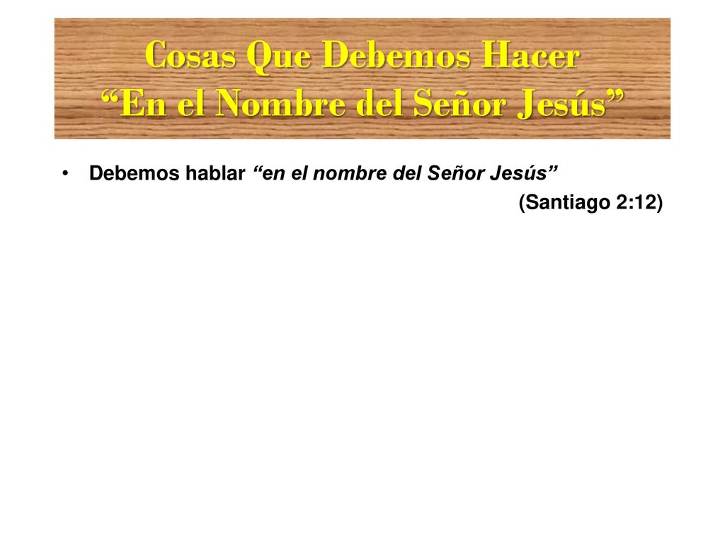 Cosas Que Debemos Hacer En el Nombre del Señor Jesús