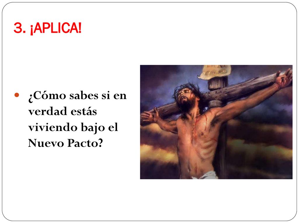 3. ¡APLICA! ¿Cómo sabes si en verdad estás viviendo bajo el Nuevo Pacto