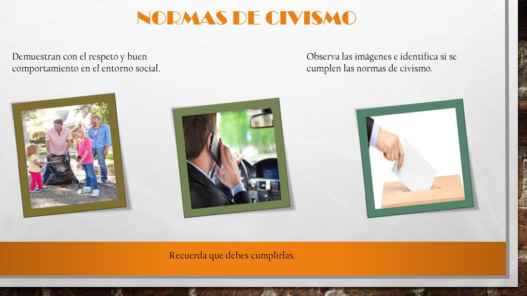 NORMAS DE CIVISMO Demuestran con el respeto y buen comportamiento en el entorno social.