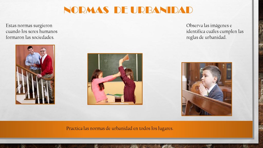 Practica las normas de urbanidad en todos los lugares.