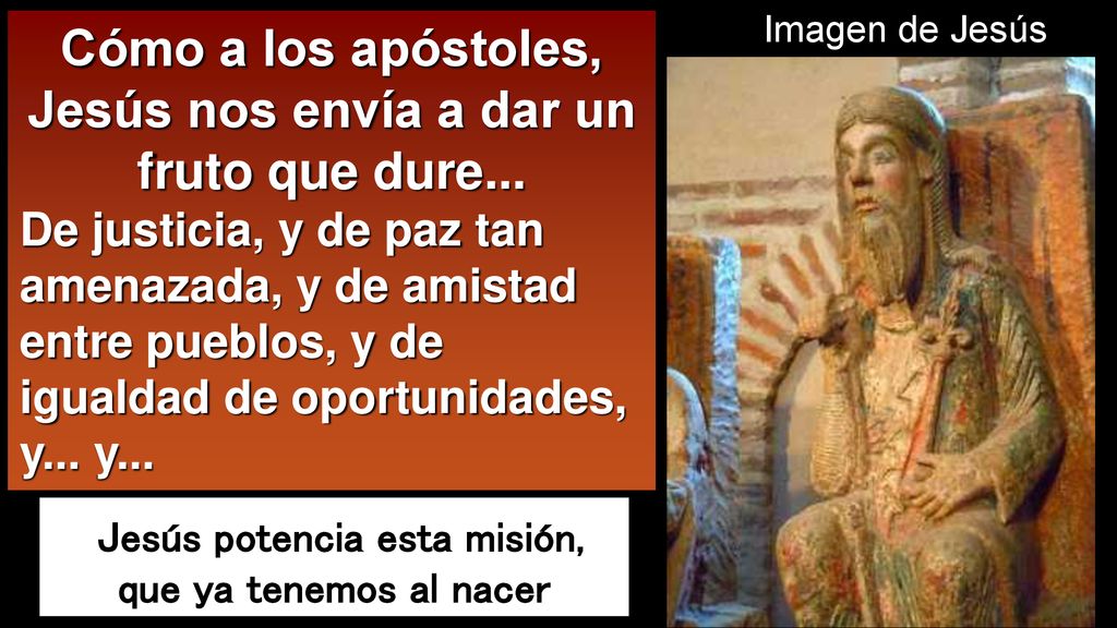 Cómo a los apóstoles, Jesús nos envía a dar un fruto que dure...