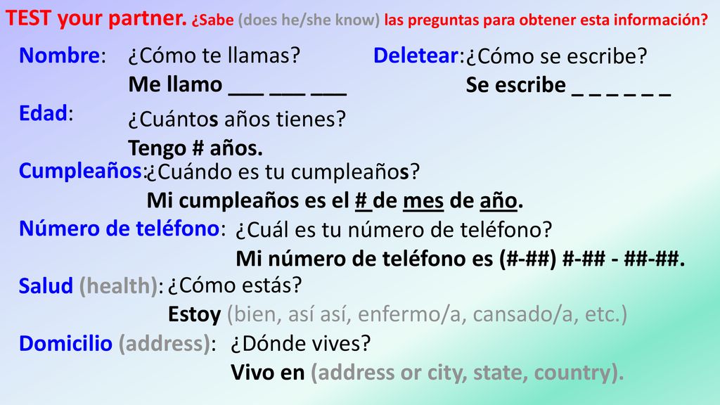 TEST your partner. ¿Sabe (does he/she know) las preguntas para obtener esta información