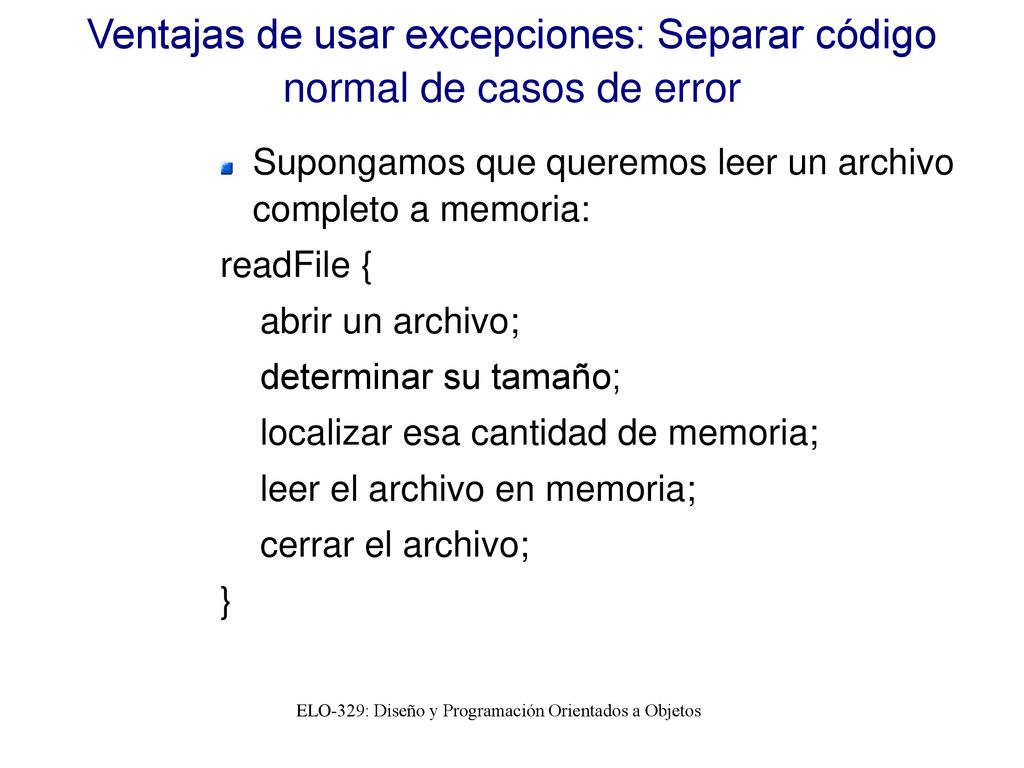 Ventajas de usar excepciones: Separar código normal de casos de error