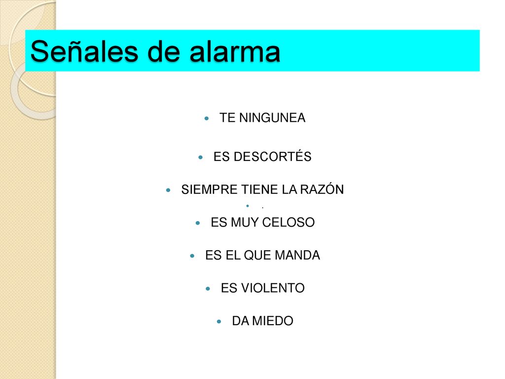 Señales de alarma TE NINGUNEA ES DESCORTÉS SIEMPRE TIENE LA RAZÓN