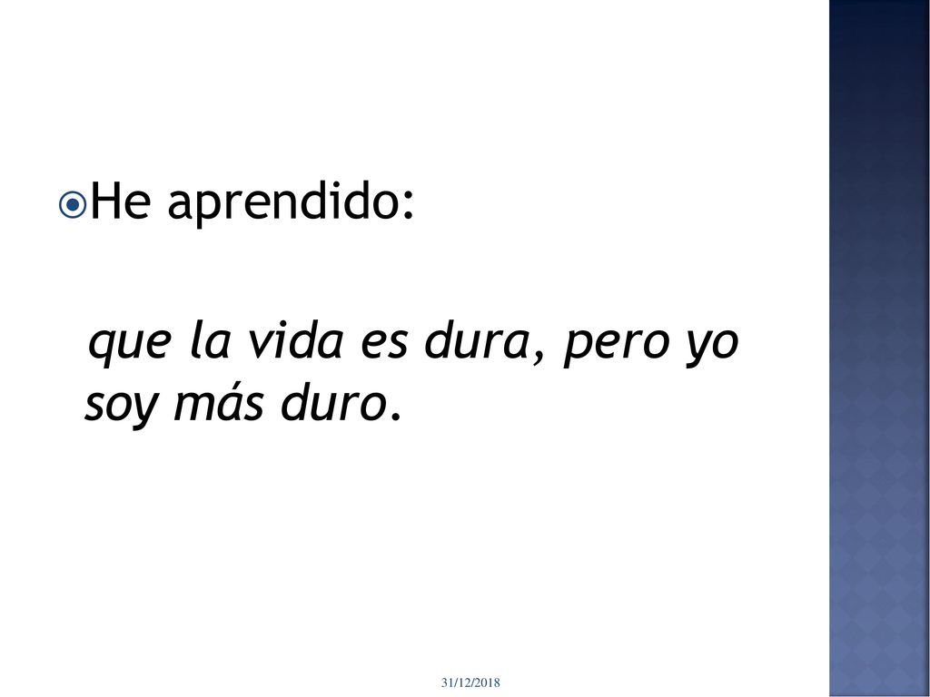 que la vida es dura, pero yo soy más duro.