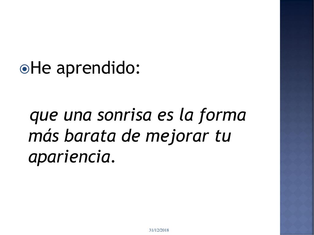 que una sonrisa es la forma más barata de mejorar tu apariencia.