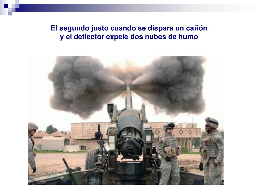 El segundo justo cuando se dispara un cañón y el deflector expele dos nubes de humo