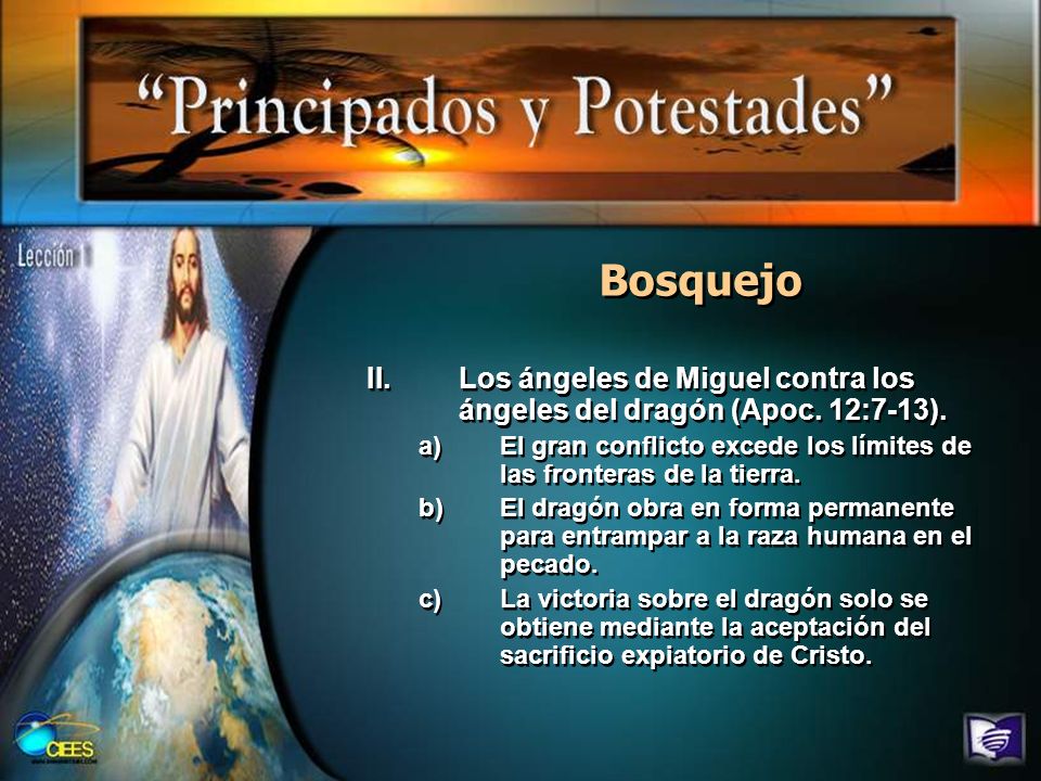 Bosquejo Los ángeles de Miguel contra los ángeles del dragón (Apoc. 12:7-13). El gran conflicto excede los límites de las fronteras de la tierra.