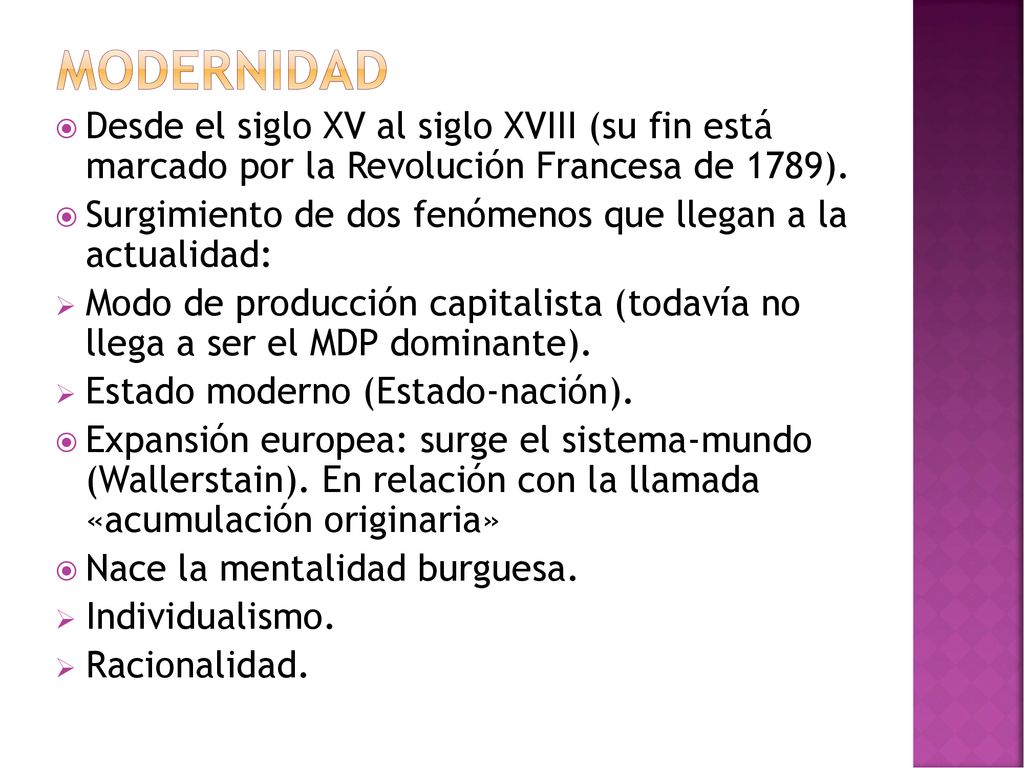 modernidad Desde el siglo XV al siglo XVIII (su fin está marcado por la Revolución Francesa de 1789).