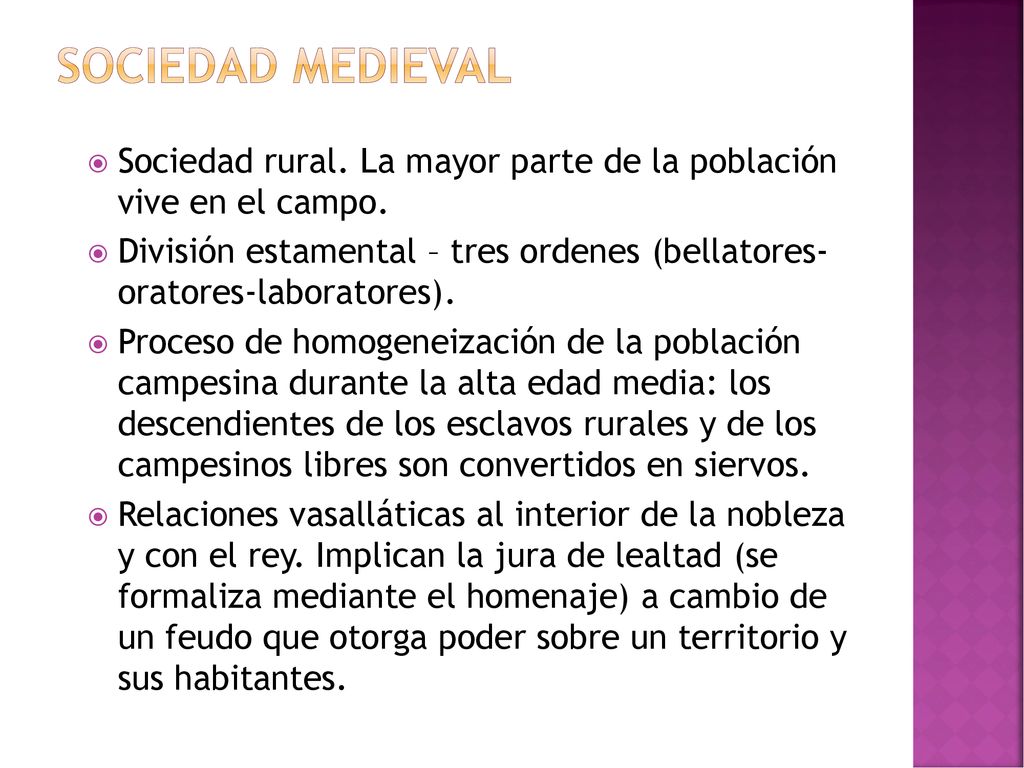 Sociedad medieval Sociedad rural. La mayor parte de la población vive en el campo.