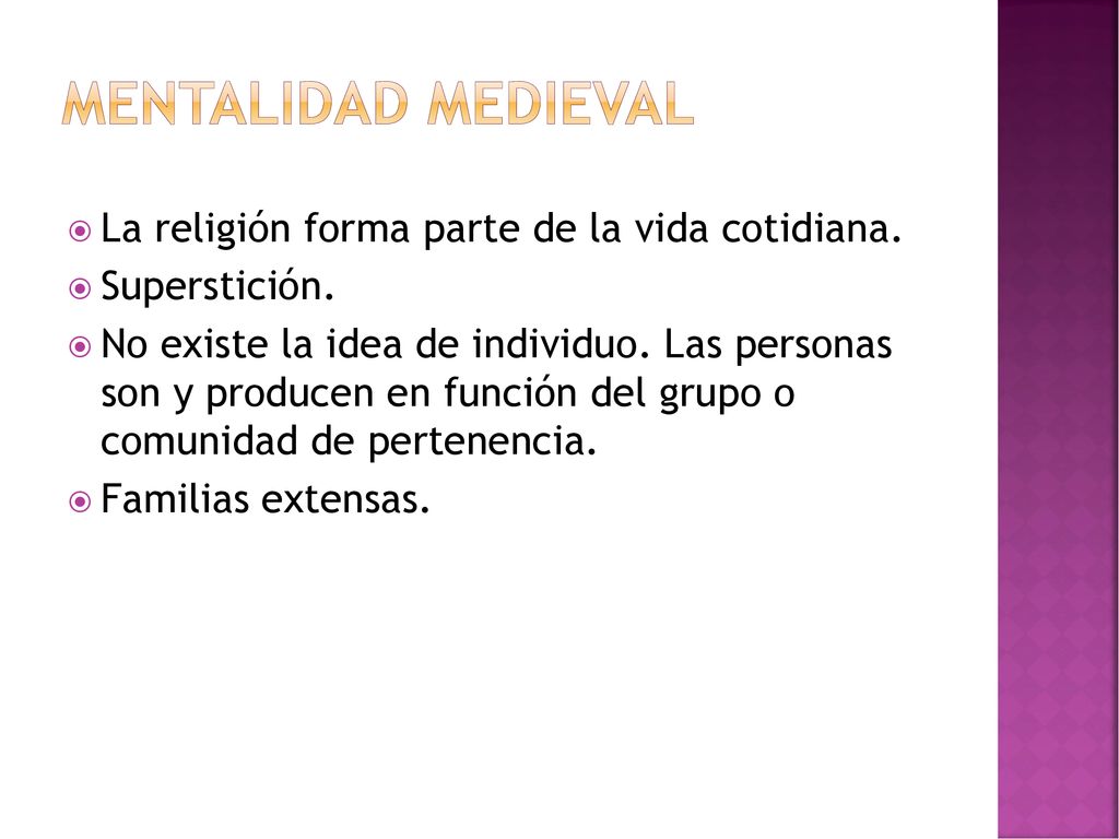 Mentalidad medieval La religión forma parte de la vida cotidiana.