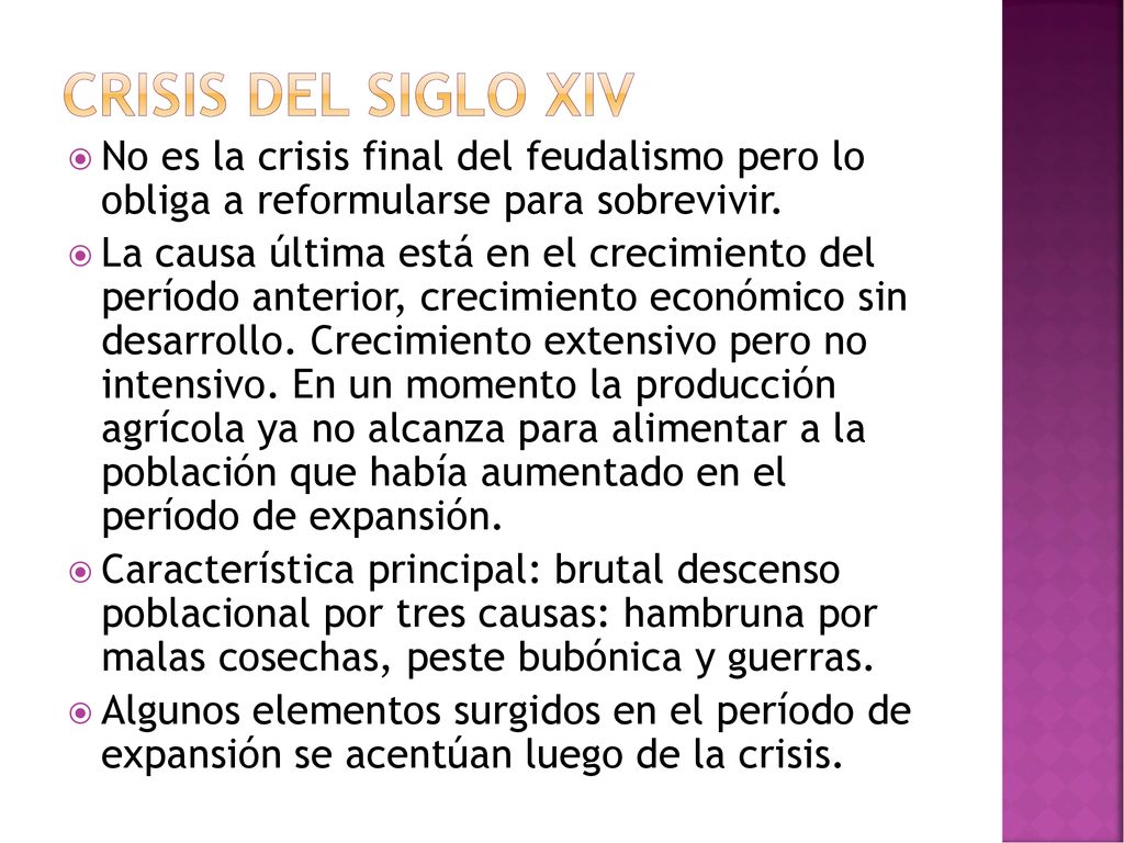 CRISIS DEL SIGLO xiv No es la crisis final del feudalismo pero lo obliga a reformularse para sobrevivir.