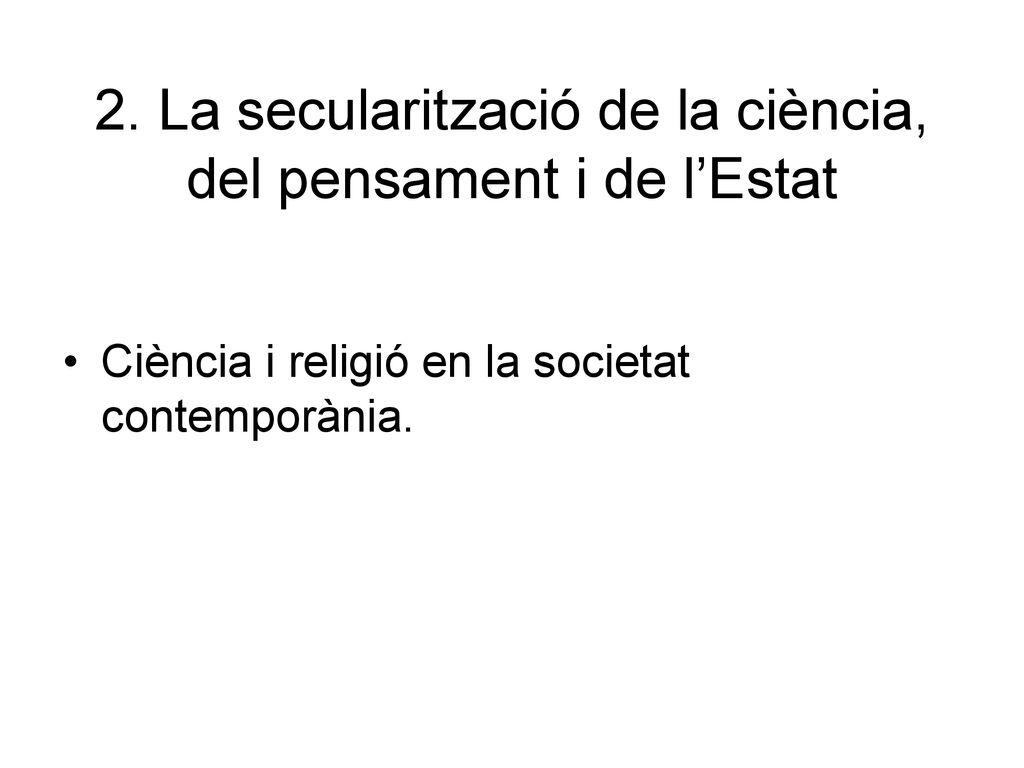 2. La secularització de la ciència, del pensament i de l’Estat