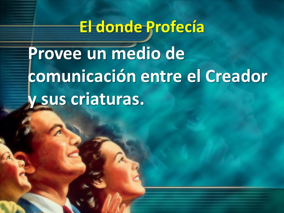 Provee un medio de comunicación entre el Creador y sus criaturas.