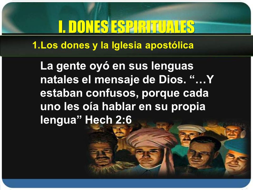 I. DONES ESPIRITUALES Los dones y la Iglesia apostólica.