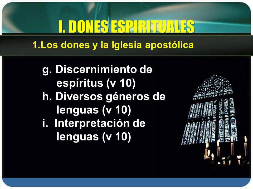 I. DONES ESPIRITUALES g. Discernimiento de espíritus (v 10)