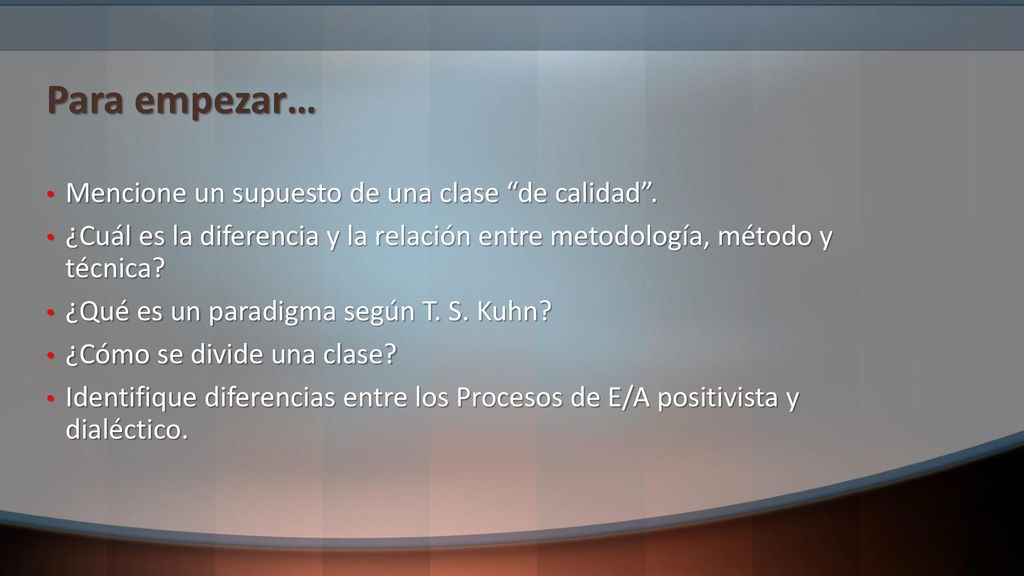 Para empezar… Mencione un supuesto de una clase de calidad .