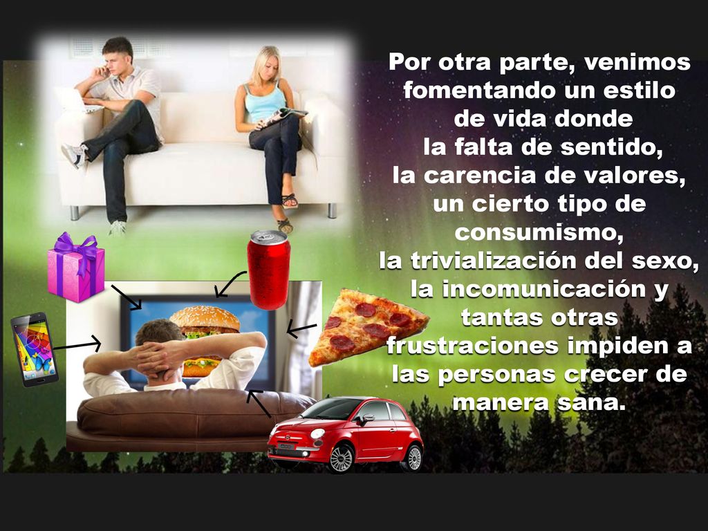 Por otra parte, venimos fomentando un estilo de vida donde