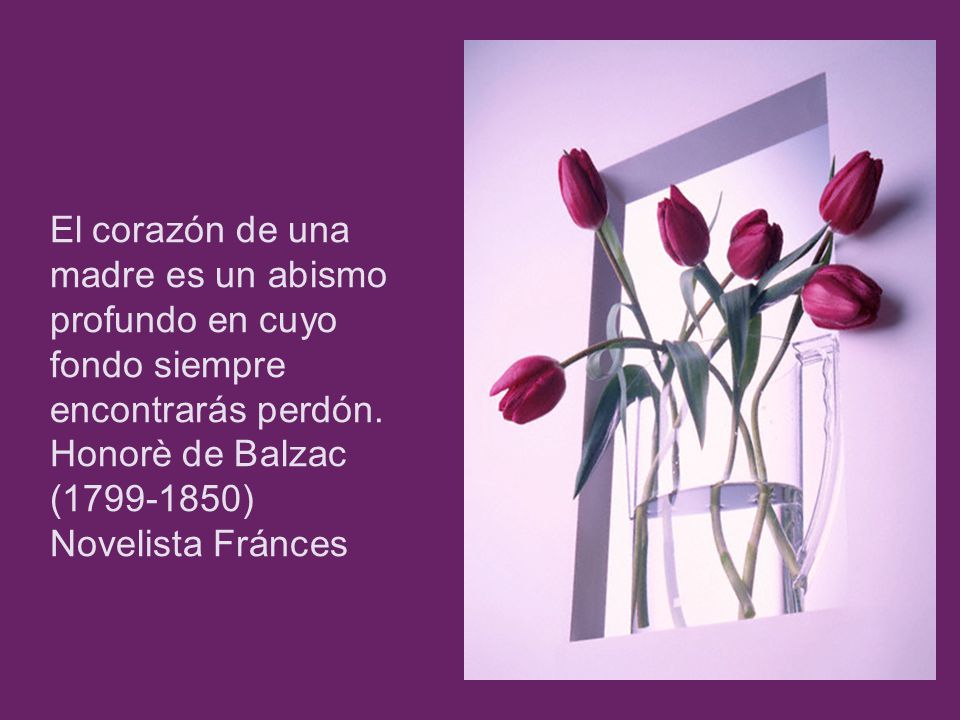 El corazón de una madre es un abismo profundo en cuyo fondo siempre encontrarás perdón.