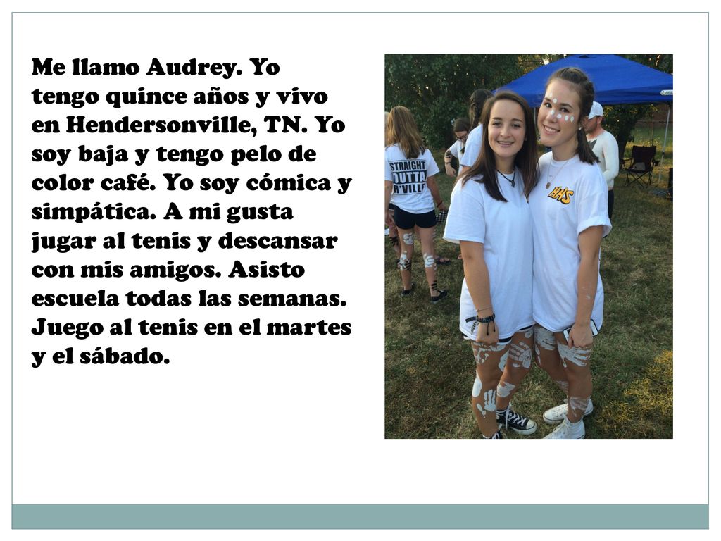 Me llamo Audrey. Yo tengo quince años y vivo en Hendersonville, TN