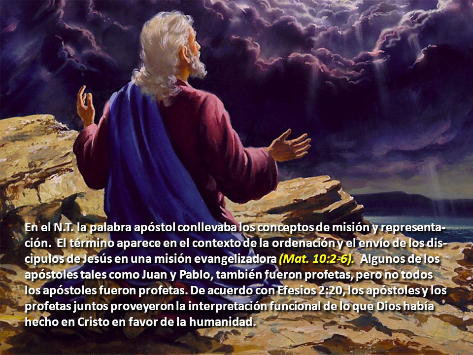 En el N.T. la palabra apóstol conllevaba los conceptos de misión y representa-