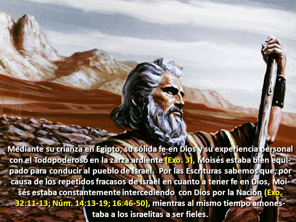 Mediante su crianza en Egipto, su sólida fe en Dios y su experiencia personal