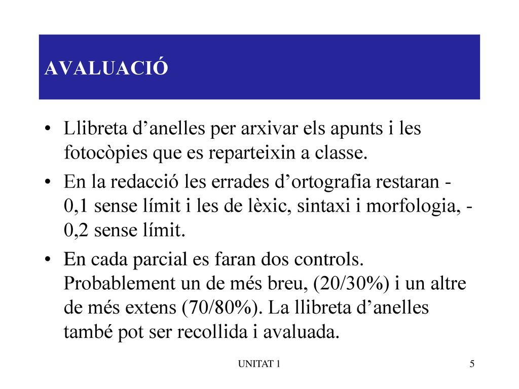 AVALUACIÓ Llibreta d’anelles per arxivar els apunts i les fotocòpies que es reparteixin a classe.
