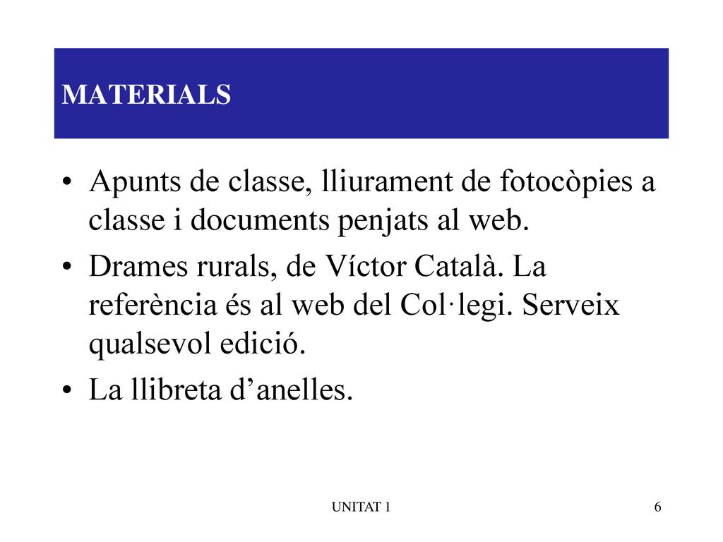 MATERIALS Apunts de classe, lliurament de fotocòpies a classe i documents penjats al web.