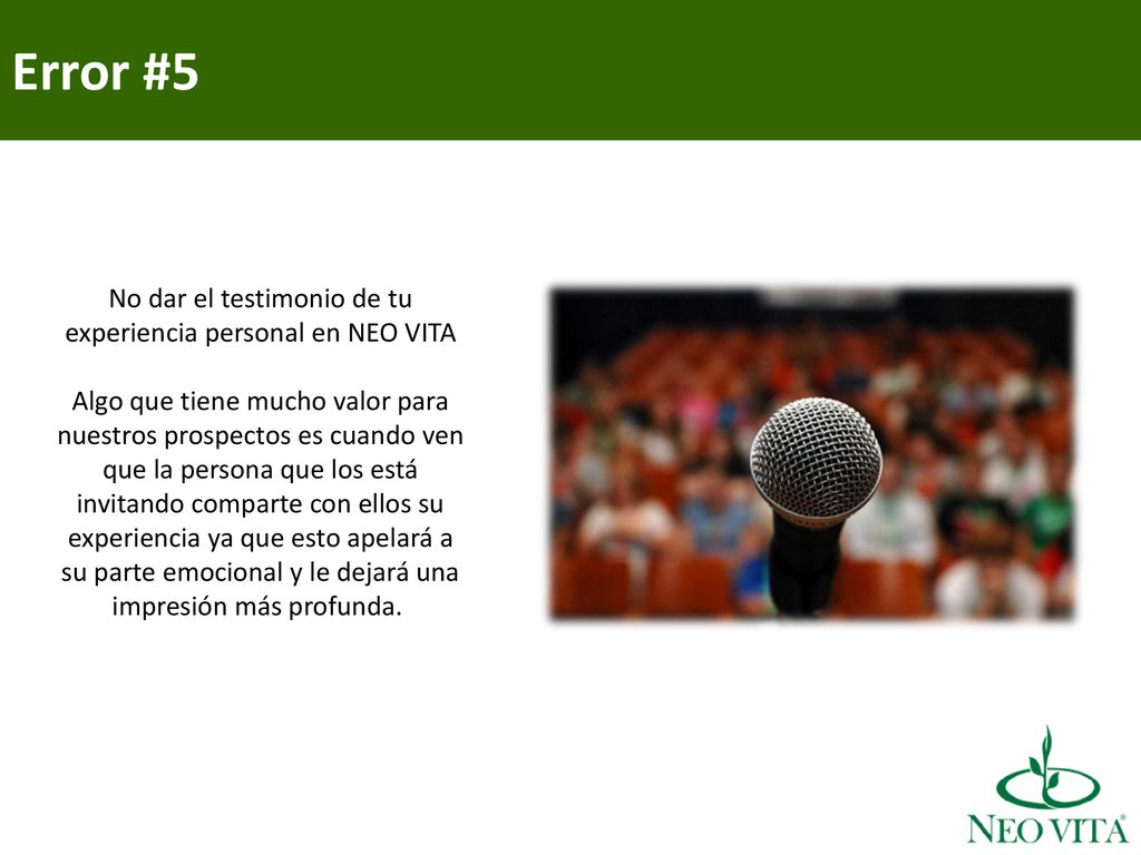 No dar el testimonio de tu experiencia personal en NEO VITA